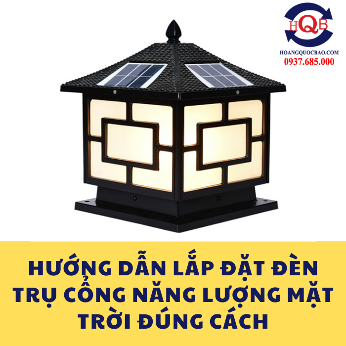 Hướng dẫn cách lắp đặt và sử dụng đèn trụ cổng năng lượng mặt trời đúng cách (1)