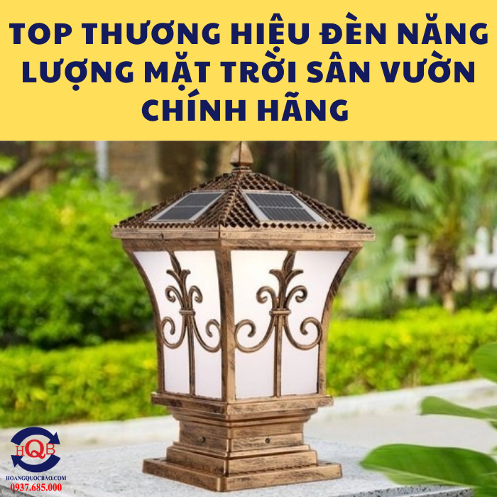 Top những thương hiệu đèn trụ cổng năng lượng mặt trời chính hãng 