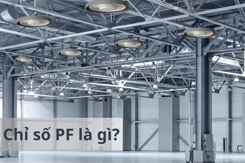 Chỉ số PF (Power Factor) là gì? Ý nghĩa và cách tính chuẩn