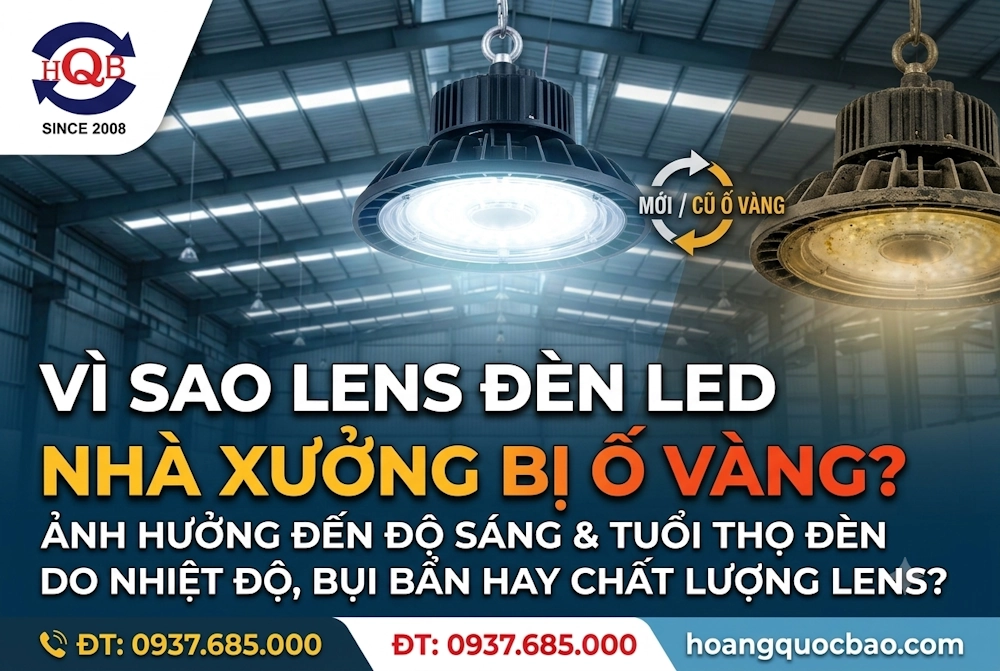 Vì sao lens đèn LED nhà xưởng bị ố vàng sau thời gian sử dụng